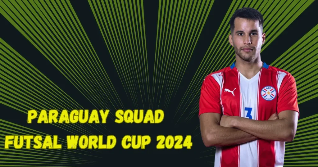 paraguay squad futsal world cup 2024