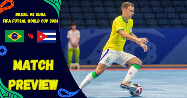 brazil-vs-cuba-match-preview-futsal-world-cup-2024