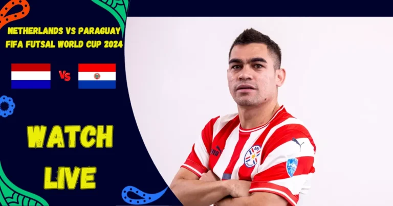 Netherlands vs Paraguay Futsal World Cup Live Streaming Info and Match Preview