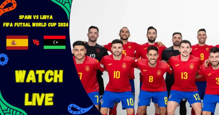 Spain vs Libya Futsal World Cup Live Stream Info and Match Preview