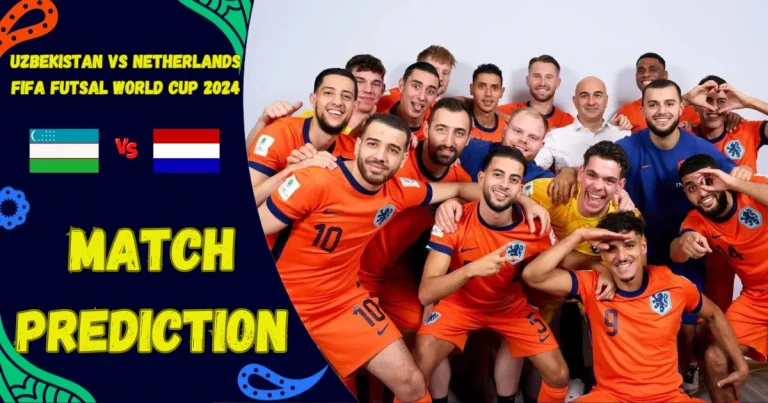 Uzbekistan vs Netherlands Prediction Futsal World Cup 2024 Match 4 – 14 September 2024